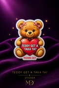 Teddy Get A Taka Ta? Sticker